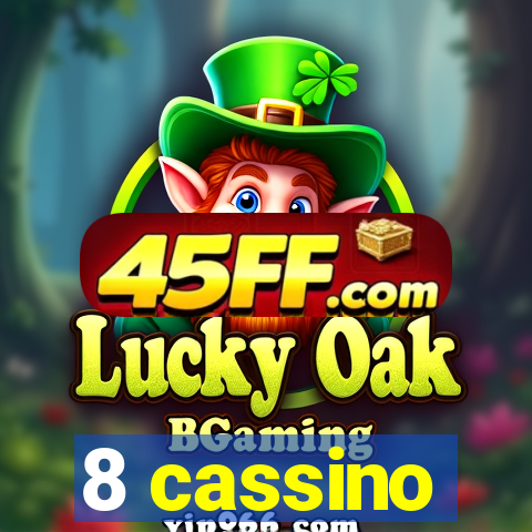 8 cassino